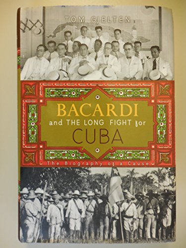 Imagen de archivo de Bacardi and the Long Fight for Cuba: The Biography of a Cause a la venta por ZBK Books