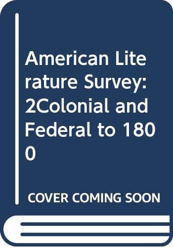 Imagen de archivo de American Literature Survey: 2Colonial and Federal to 1800 a la venta por HPB-Emerald