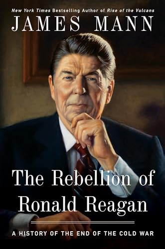 Stock image for The Rebellion of Ronald Reagan: A History of the End of the Cold War for sale by Your Online Bookstore