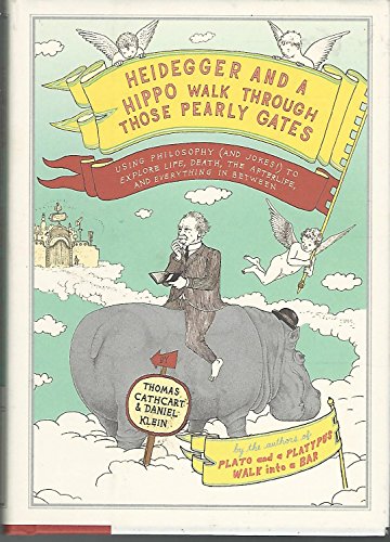 9780670020836: Heidegger And A Hippo Walk Through Those Pearly Gates: Using Philosophy (and Jokes!) to Explain Life, Death, the Afterlife, and Everything in Between