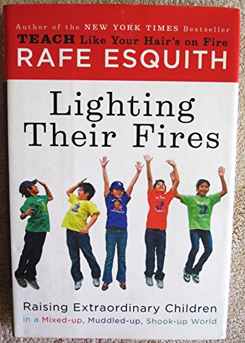 Stock image for Lighting Their Fires: Raising Extraordinary Children in a Mixed-up, Muddled-up, Shook-up World for sale by SecondSale