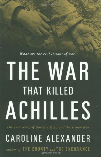 9780670021123: The War That Killed Achilles: The True Story of Homer's Iliad and the Trojan War