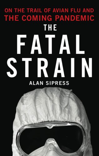 9780670021277: The Fatal Strain: On the Trail of Avian Flu and the Coming Pandemic