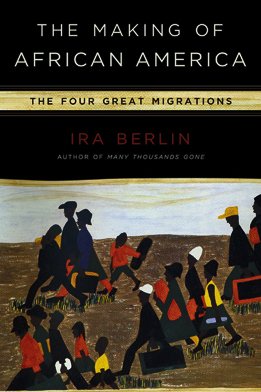 Beispielbild fr The Making of African America: The Four Great Migrations zum Verkauf von Your Online Bookstore