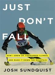 Beispielbild für Just Don't Fall: How I Grew Up, Conquered Illness, and Made It Down the Mountain zum Verkauf von medimops