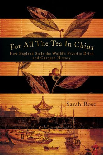 Beispielbild fr For All the Tea in China : How England Stole the World's Favorite Drink and Changed History zum Verkauf von Better World Books