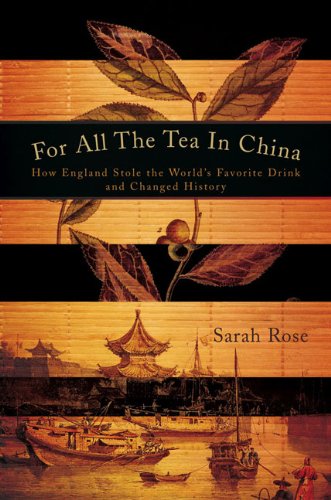 Stock image for For All the Tea in China : How England Stole the World's Favorite Drink and Changed History for sale by Better World Books