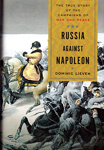 Imagen de archivo de Russia Against Napoleon: The True Story of the Campaigns of War and Peace a la venta por Wonder Book