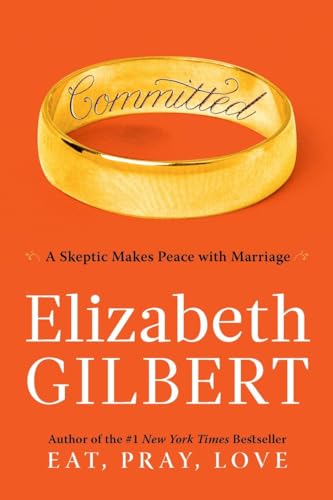 Imagen de archivo de Committed: A Skeptic Makes Peace with Marriage [SIGNED COPY, FIRST PRINTING] a la venta por MostlySignedBooks