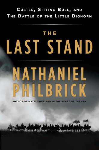 9780670021727: The Last Stand: Custer, Sitting Bull, and the Battle of the Little Bighorn