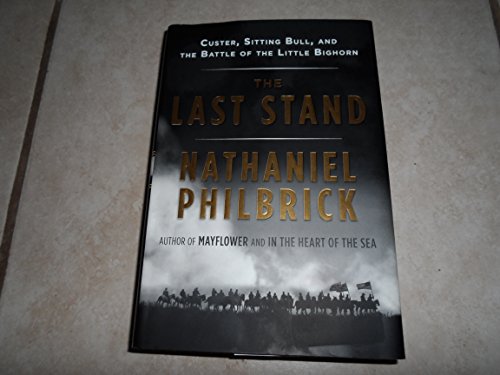 Stock image for The Last Stand: Custer, Sitting Bull, and the Battle of the Little Bighorn for sale by SecondSale