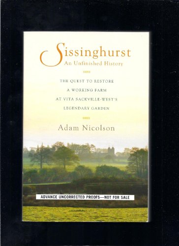 9780670021734: Sissinghurst: an Unfinished History: The Quest to Restore a Working Farm at Vita Sackville-West's Legendary Garden