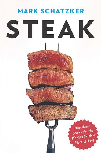 Stock image for Steak: One Man's Search for the World's Tastiest Piece of Beef for sale by Open Books