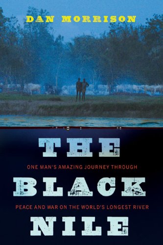 The Black Nile; One Man's Amazing Journey Through Peace and War on the World's Longest River