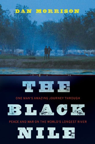 9780670021987: The Black Nile: One Man's Amazing Journey Through Peace and War on the World's Longest River