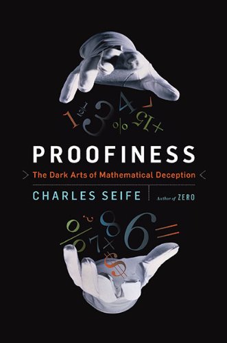 Beispielbild fr Proofiness: The Dark Arts of Mathematical Deception zum Verkauf von SecondSale