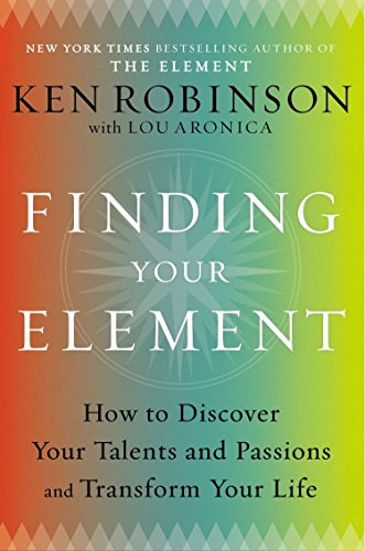 Beispielbild fr Finding Your Element: How to Discover Your Talents and Passions and Transform Your Life zum Verkauf von HPB-Emerald