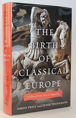 The Birth of Classical Europe: A History from Troy to Augustine (9780670022472) by Price, Simon; Thonemann, Peter