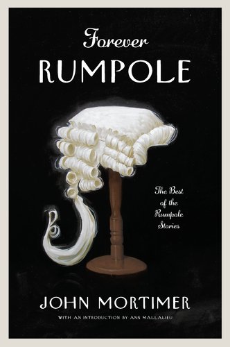 Beispielbild fr Forever Rumpole : The Best of the Rumpole Stories zum Verkauf von Better World Books