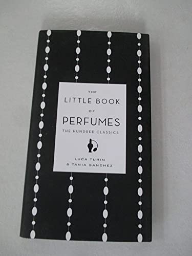 Imagen de archivo de The Little Book of Perfumes: The Hundred Classics a la venta por Books Unplugged