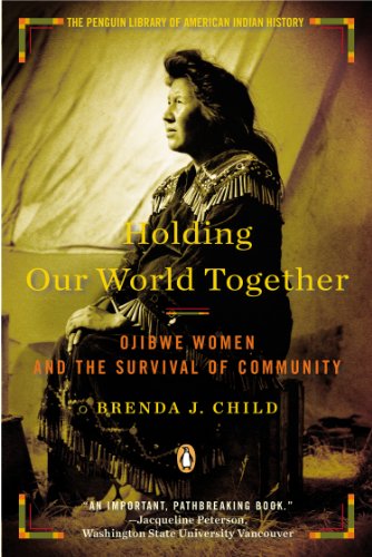 Stock image for Holding Our World Together; Ojibwe Women and the Survival of Community for sale by BISON BOOKS - ABAC/ILAB