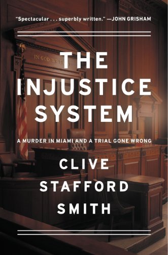 Stock image for The Injustice System : A Murder in Miami and a Trial Gone Wrong for sale by Better World Books