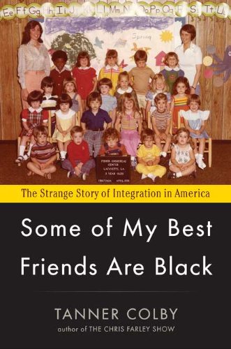 Imagen de archivo de Some of My Best Friends Are Black: The Strange Story of Integration in America a la venta por Your Online Bookstore