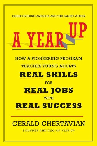 9780670023776: A Year Up: How a Pioneering Program Teaches Young Adults Real Skills for Real Jobs - With Real Success