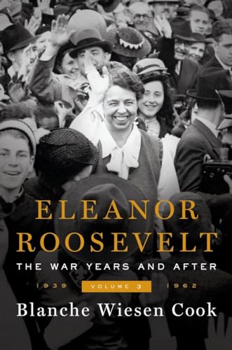 Beispielbild fr Eleanor Roosevelt, Volume 3 : The War Years and After, 1939-1963 zum Verkauf von Better World Books