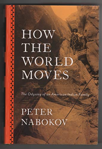 Beispielbild fr How the World Moves : The Odyssey of an American Indian Family zum Verkauf von Better World Books: West