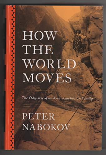 Stock image for How the World Moves : The Odyssey of an American Indian Family for sale by Better World Books: West