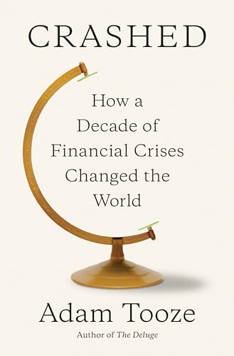 Beispielbild fr Crashed : How a Decade of Financial Crises Changed the World zum Verkauf von Better World Books