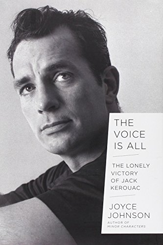 Stock image for The Voice Is All : The Lonely Victory of Jack Kerouac for sale by Better World Books: West