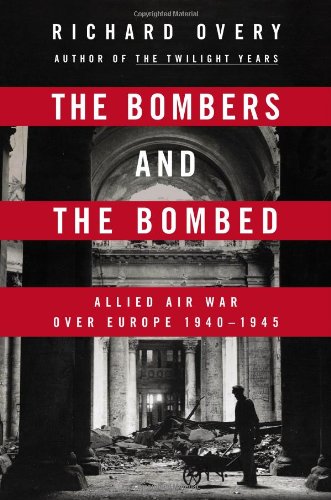 9780670025152: The Bombers and The Bombed: Allied Air War over Europe 1940-1945