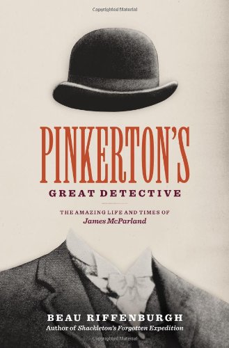 Imagen de archivo de Pinkerton's Great Detective: The Amazing Life and Times of James Mcparland a la venta por SecondSale