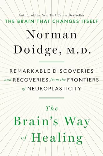 Beispielbild fr The Brain's Way of Healing : Remarkable Discoveries and Recoveries from the Frontiers of Neuroplasticity zum Verkauf von Better World Books