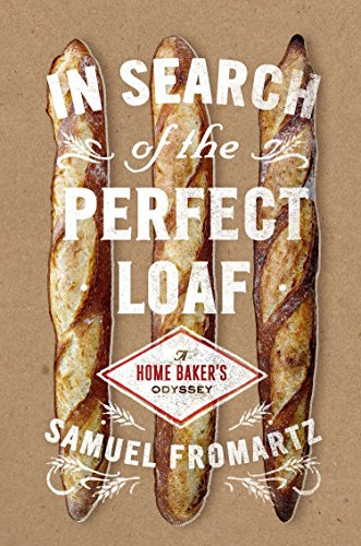 9780670025619: In Search of the Perfect Loaf: A Home Baker's Odyssey