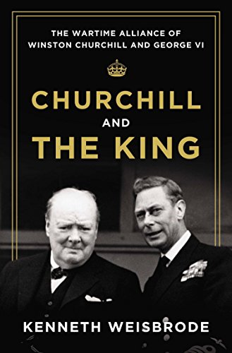 Beispielbild fr Churchill and the King: The Wartime Alliance of Winston Churchill and George VI zum Verkauf von WorldofBooks