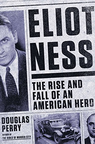 Stock image for Eliot Ness: The Rise and Fall of an American Hero for sale by New Legacy Books