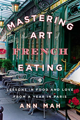 Imagen de archivo de Mastering the Art of French Eating: Lessons in Food and Love from a Year in Paris a la venta por Off The Shelf