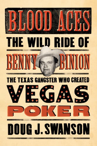 Beispielbild fr Blood Aces : The Wild Ride of Benny Binion, the Texas Gangster Who Created Vegas Poker zum Verkauf von Better World Books