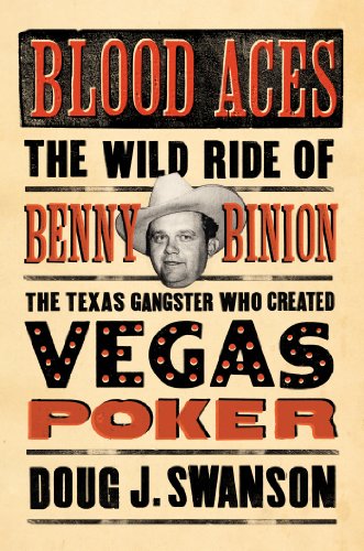 Stock image for Blood Aces : The Wild Ride of Benny Binion, the Texas Gangster Who Created Vegas Poker for sale by Better World Books