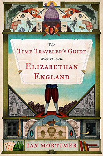 Imagen de archivo de The Time Traveler's Guide to Elizabethan England a la venta por St Vincent de Paul of Lane County