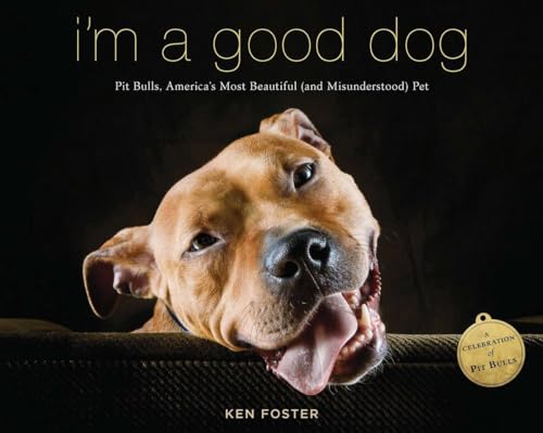 Imagen de archivo de I'm a Good Dog: Pit Bulls, America?s Most Beautiful (and Misunderstood) Pet a la venta por Gulf Coast Books