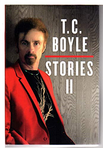 Stock image for T. C. Boyle Stories II: The Collected Stories of T. Coraghessan Boyle for sale by Ash Grove Heirloom Books