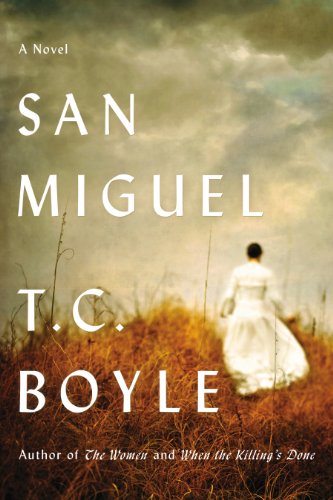 San Miguel - Boyle, T. C., Tom Coraghessan Boyle and T. Coraghessan Boyle