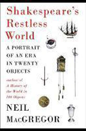 9780670026340: Shakespeare's Restless World: A Portrait of an Era in Twenty Objects