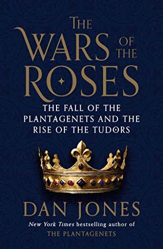 Stock image for The Wars of the Roses: The Fall of the Plantagenets and the Rise of the Tudors for sale by HPB-Red