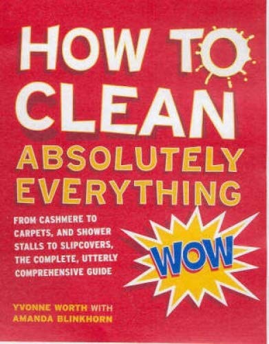 Stock image for How to Clean Absolutely Everything for sale by AwesomeBooks