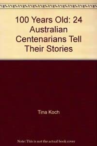 9780670028726: 100 Years Old: 24 Australian Centenarians Tell Their Stories